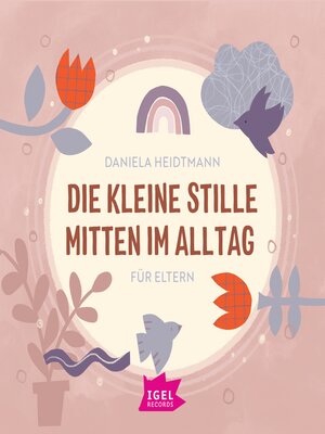 cover image of Die kleine Stille mitten im Alltag. Für Eltern